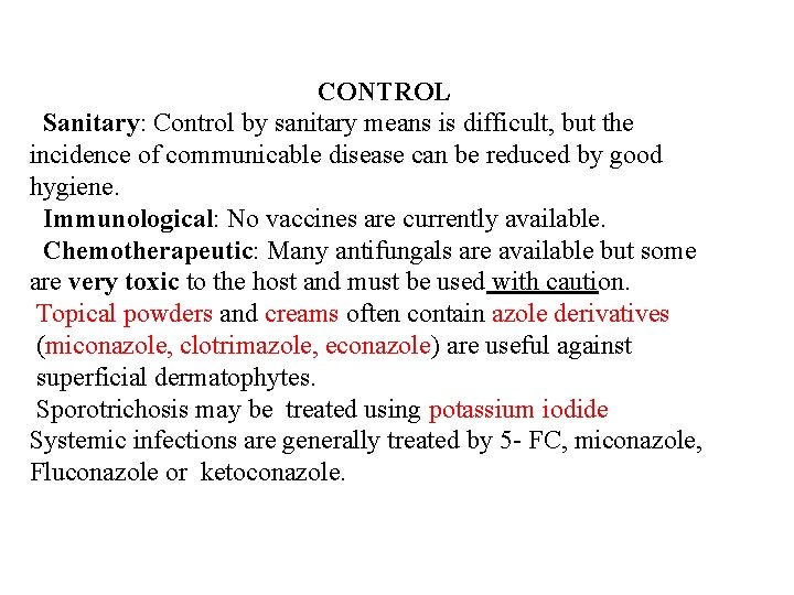 CONTROL Sanitary: Control by sanitary means is difficult, but the incidence of communicable disease