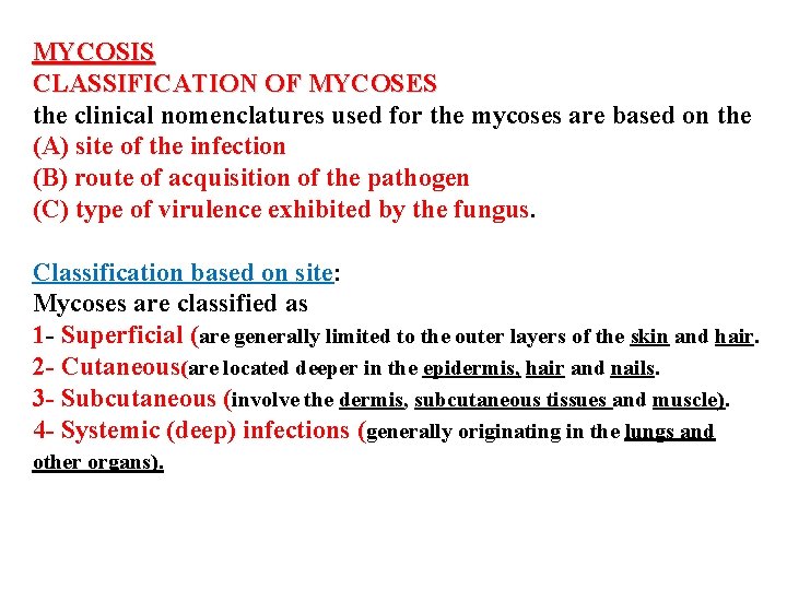 MYCOSIS CLASSIFICATION OF MYCOSES the clinical nomenclatures used for the mycoses are based on