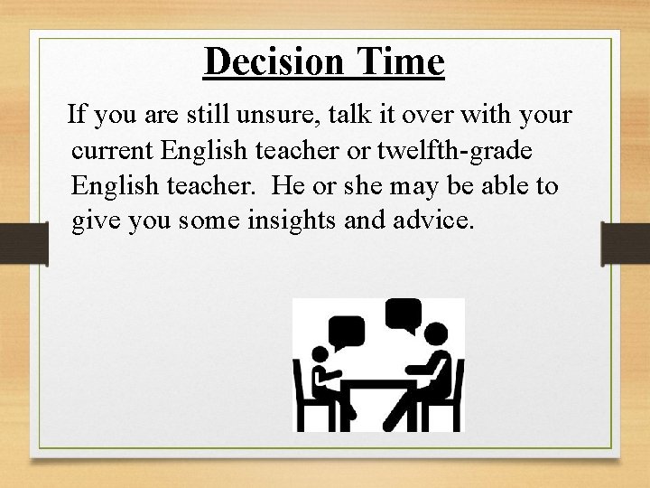 Decision Time If you are still unsure, talk it over with your current English