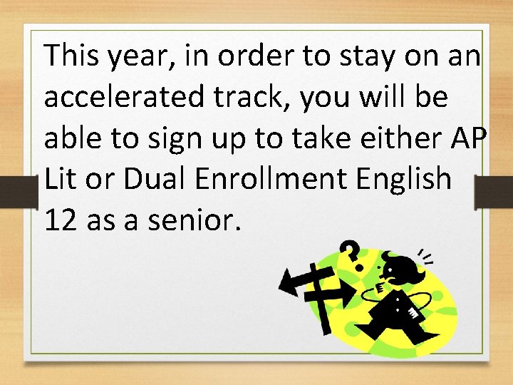 This year, in order to stay on an accelerated track, you will be able
