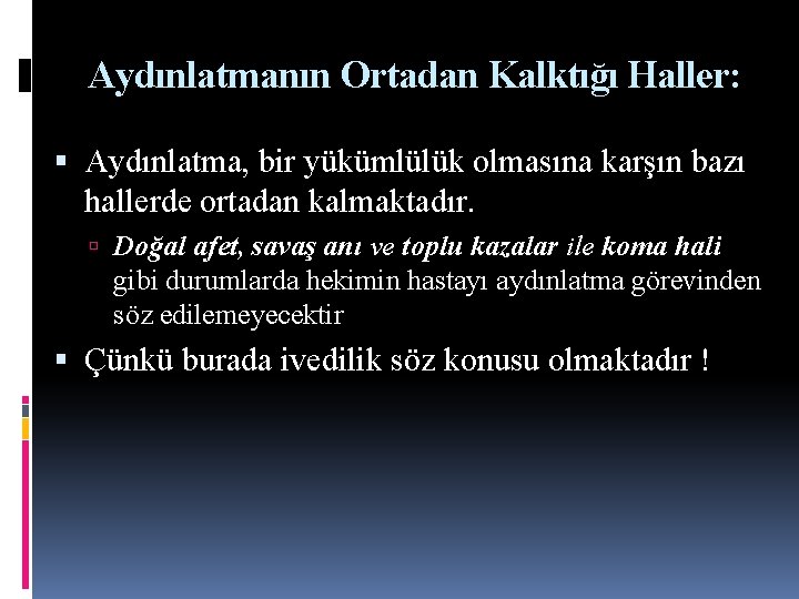 Aydınlatmanın Ortadan Kalktığı Haller: Aydınlatma, bir yükümlülük olmasına karşın bazı hallerde ortadan kalmaktadır. Doğal