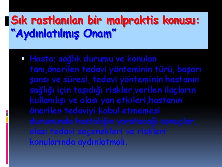 Sık rastlanılan bir malpraktis konusu: “Aydınlatılmış Onam” Hasta; sağlık durumu ve konulan tanı, önerilen