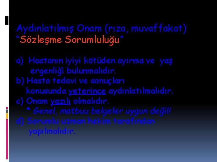 Aydınlatılmış Onam (rıza, muvaffakat) “Sözleşme Sorumluluğu” a) Hastanın iyiyi kötüden ayırma ve yaş ergenliği