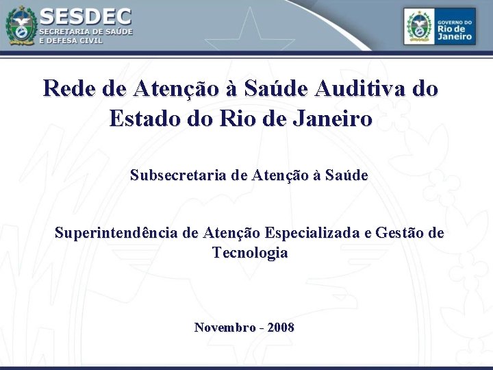 Rede de Atenção à Saúde Auditiva do Estado do Rio de Janeiro Subsecretaria de