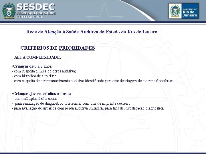 Rede de Atenção à Saúde Auditiva do Estado do Rio de Janeiro CRITÉRIOS DE