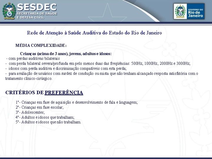 Rede de Atenção à Saúde Auditiva do Estado do Rio de Janeiro MÉDIA COMPLEXIDADE: