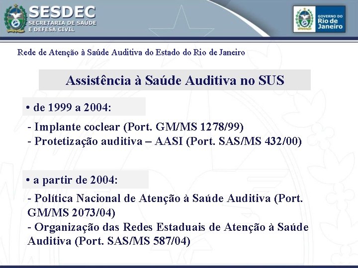 Rede de Atenção à Saúde Auditiva do Estado do Rio de Janeiro Assistência à