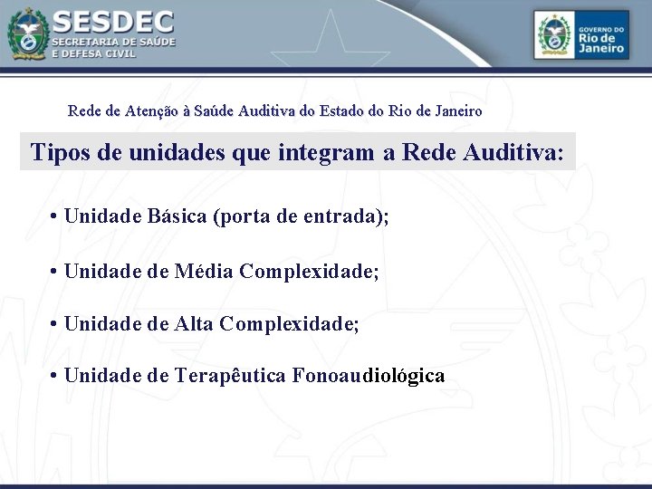 Rede de Atenção à Saúde Auditiva do Estado do Rio de Janeiro Tipos de