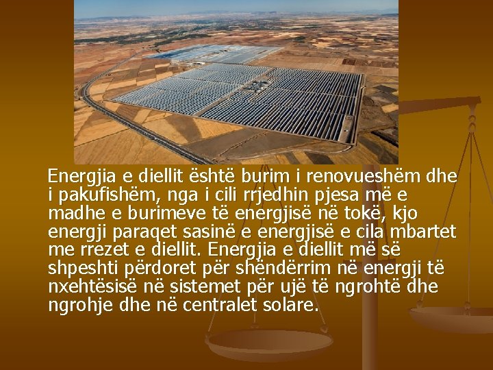 Energjia e diellit është burim i renovueshëm dhe i pakufishëm, nga i cili rrjedhin Energjia e diellit është burim i renovueshëm dhe i pakufishëm, nga i cili rrjedhin