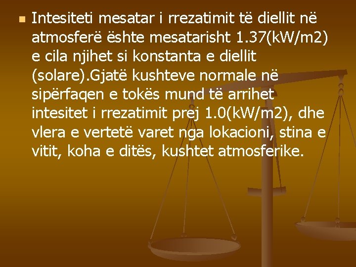 n Intesiteti mesatar i rrezatimit të diellit në atmosferë ështe mesatarisht 1. 37(k. W/m