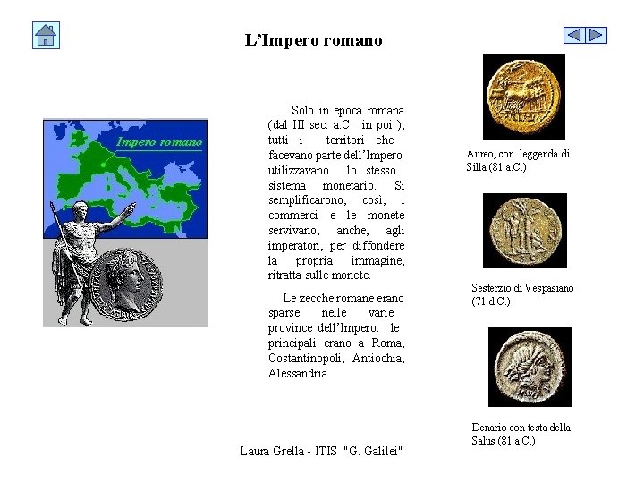 L’Impero romano Solo in epoca romana (dal III sec. a. C. in poi ),