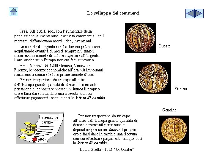 Lo sviluppo dei commerci Tra il XII e XIII sec. , con l’aumentare della