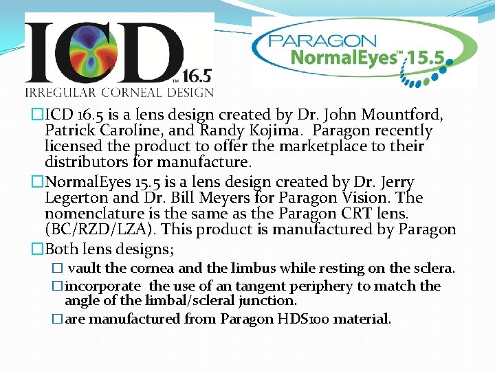 �ICD 16. 5 is a lens design created by Dr. John Mountford, Patrick Caroline,