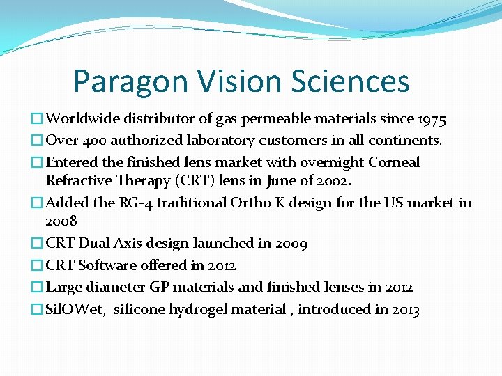 Paragon Vision Sciences �Worldwide distributor of gas permeable materials since 1975 �Over 400 authorized