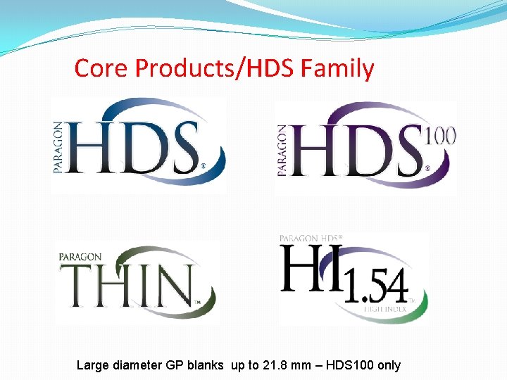 Core Products/HDS Family Large diameter GP blanks up to 21. 8 mm – HDS