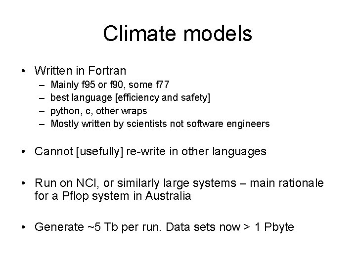 Climate models • Written in Fortran – – Mainly f 95 or f 90,