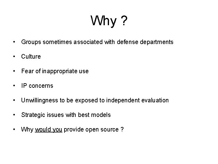Why ? • Groups sometimes associated with defense departments • Culture • Fear of