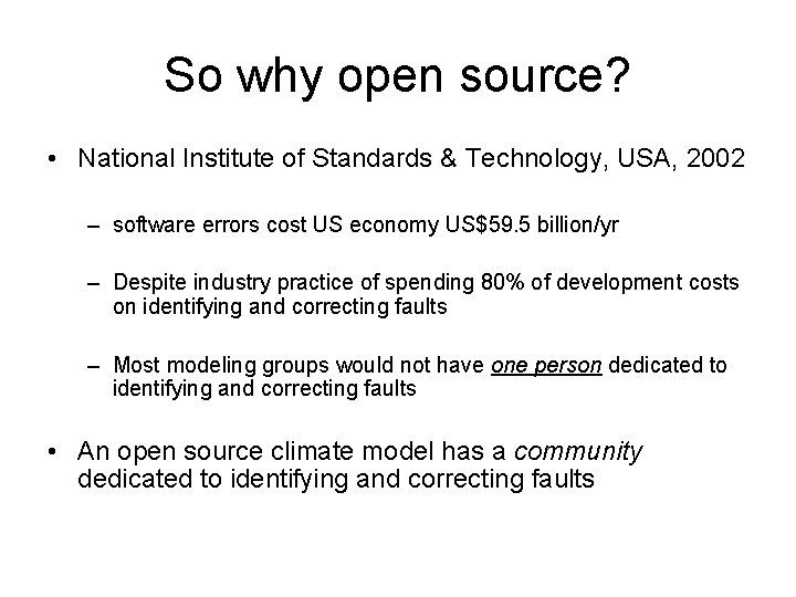 So why open source? • National Institute of Standards & Technology, USA, 2002 –