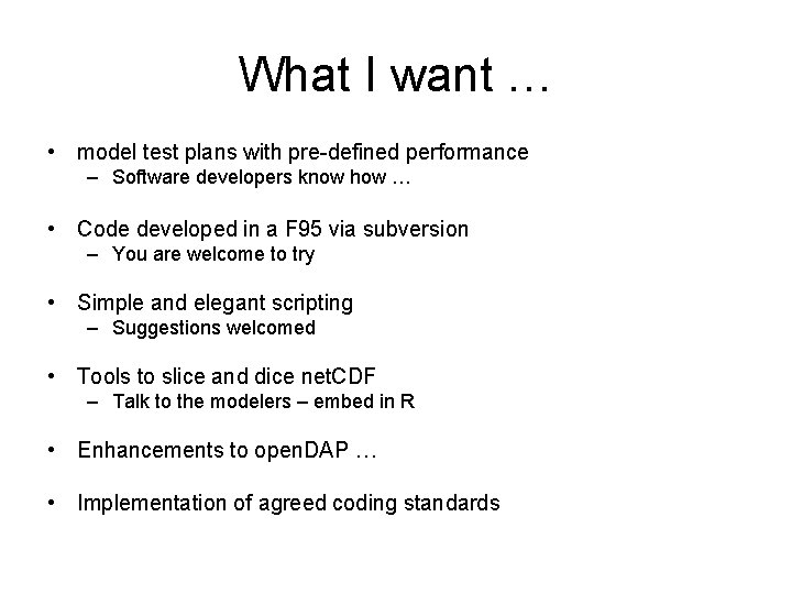 What I want … • model test plans with pre-defined performance – Software developers