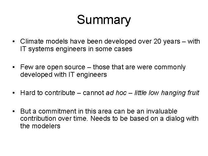 Summary • Climate models have been developed over 20 years – with IT systems