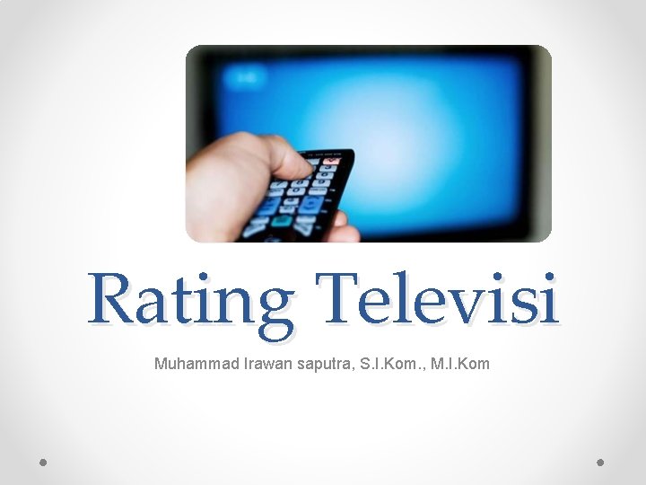 Rating Televisi Muhammad Irawan saputra, S. I. Kom. , M. I. Kom 