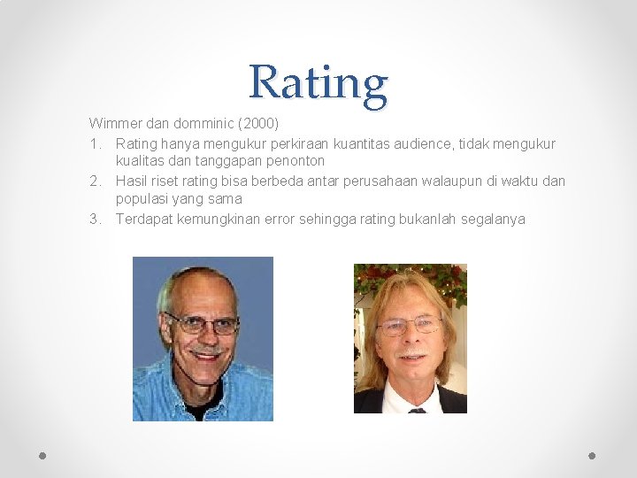 Rating Wimmer dan domminic (2000) 1. Rating hanya mengukur perkiraan kuantitas audience, tidak mengukur