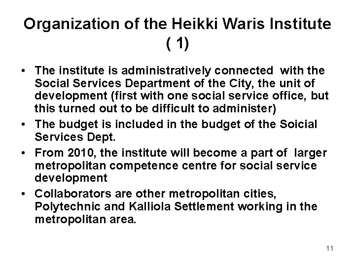 Organization of the Heikki Waris Institute ( 1) • The institute is administratively connected