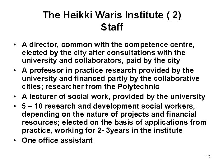 The Heikki Waris Institute ( 2) Staff • A director, common with the competence