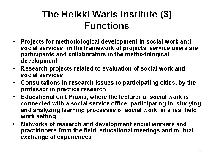 The Heikki Waris Institute (3) Functions • Projects for methodological development in social work