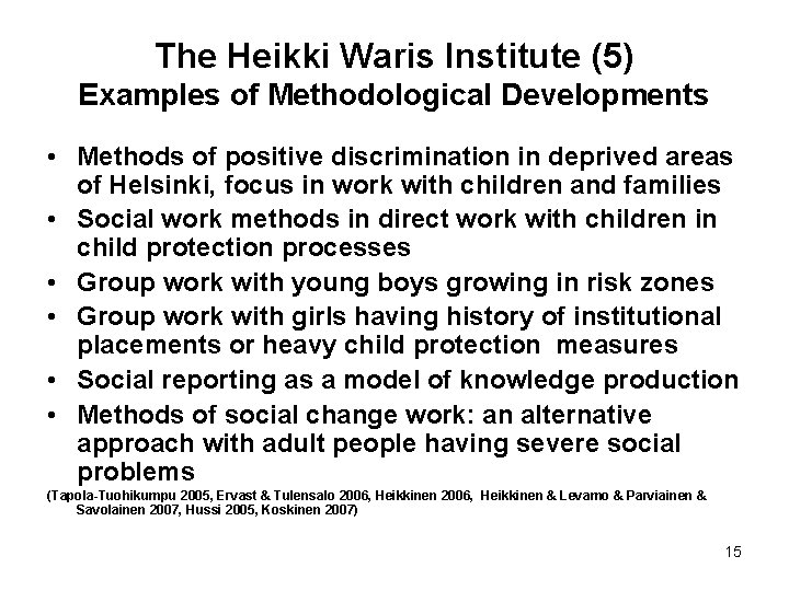 The Heikki Waris Institute (5) Examples of Methodological Developments • Methods of positive discrimination