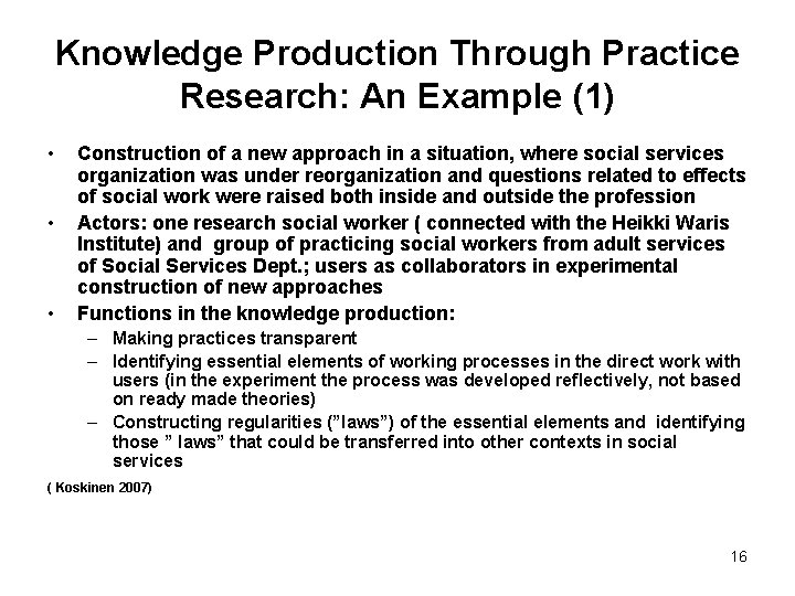 Knowledge Production Through Practice Research: An Example (1) • • • Construction of a