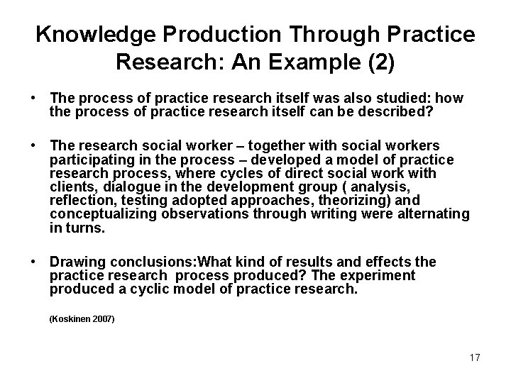 Knowledge Production Through Practice Research: An Example (2) • The process of practice research