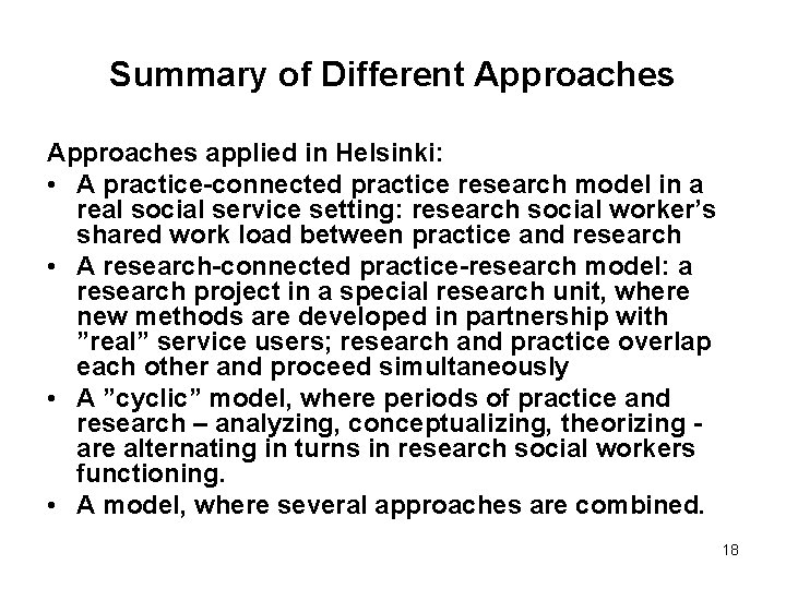 Summary of Different Approaches applied in Helsinki: • A practice-connected practice research model in