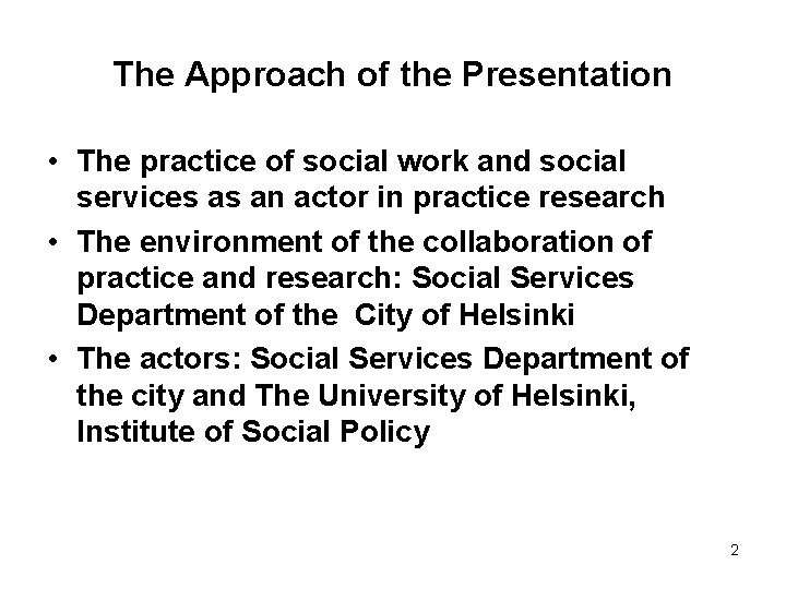 The Approach of the Presentation • The practice of social work and social services