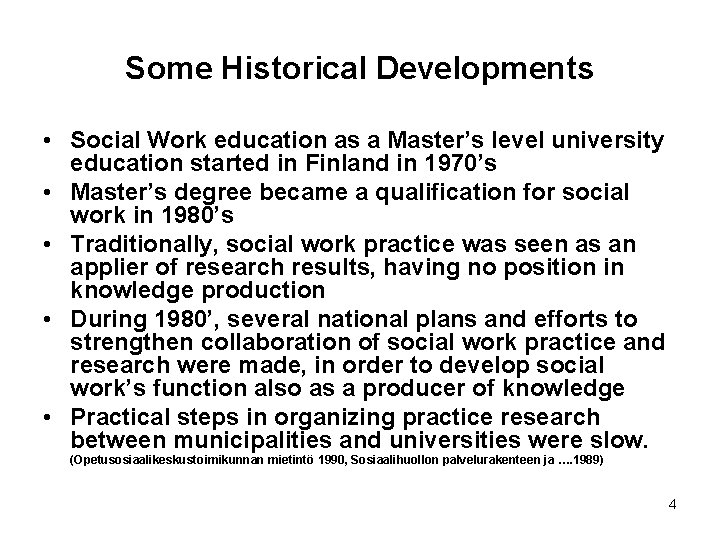 Some Historical Developments • Social Work education as a Master’s level university education started