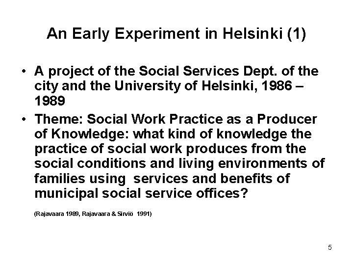 An Early Experiment in Helsinki (1) • A project of the Social Services Dept.