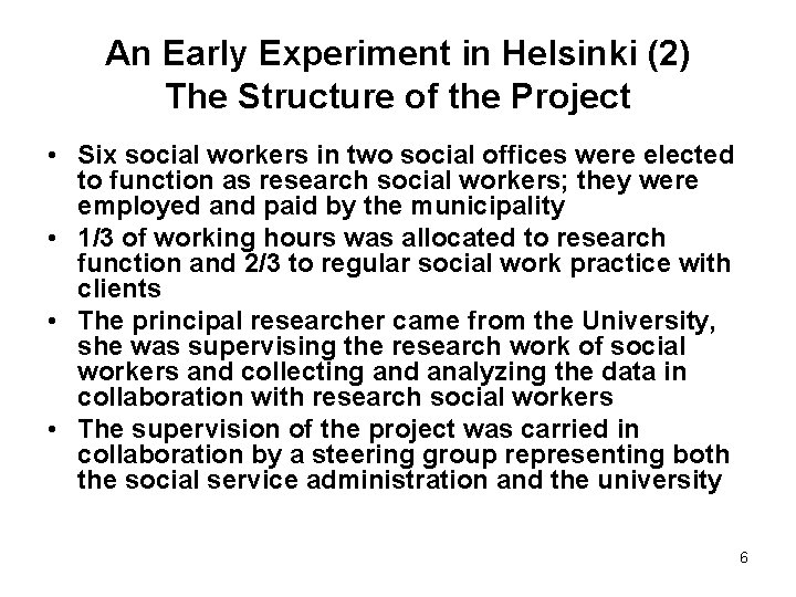 An Early Experiment in Helsinki (2) The Structure of the Project • Six social