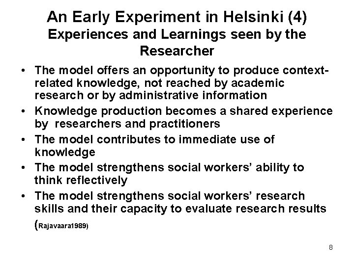 An Early Experiment in Helsinki (4) Experiences and Learnings seen by the Researcher •