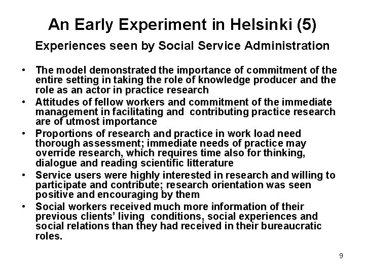 An Early Experiment in Helsinki (5) Experiences seen by Social Service Administration • The