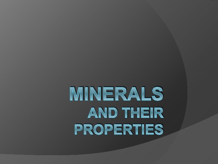 MINERALS AND THEIR PROPERTIES 