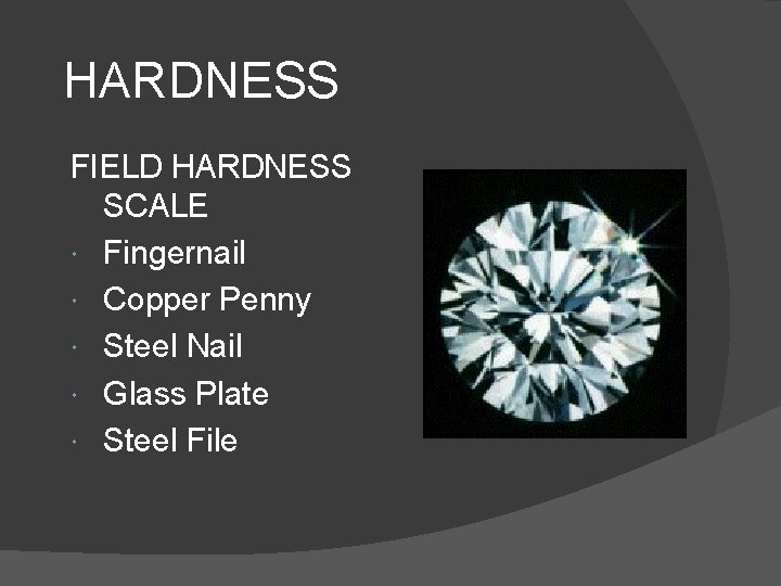 HARDNESS FIELD HARDNESS SCALE Fingernail Copper Penny Steel Nail Glass Plate Steel File 