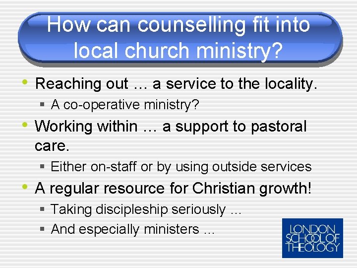 How can counselling fit into local church ministry? • Reaching out … a service