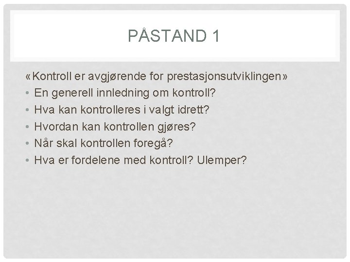 PÅSTAND 1 «Kontroll er avgjørende for prestasjonsutviklingen» • En generell innledning om kontroll? •