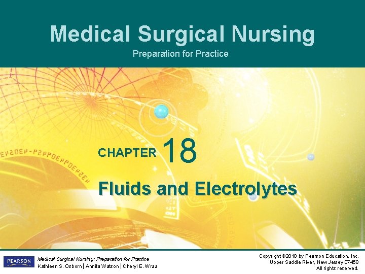 Medical Surgical Nursing Preparation for Practice CHAPTER 18 Fluids and Electrolytes Medical Surgical Nursing: Medical Surgical Nursing Preparation for Practice CHAPTER 18 Fluids and Electrolytes Medical Surgical Nursing: