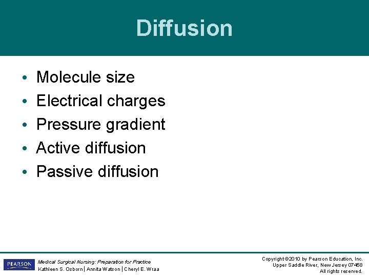 Diffusion • • • Molecule size Electrical charges Pressure gradient Active diffusion Passive diffusion Diffusion • • • Molecule size Electrical charges Pressure gradient Active diffusion Passive diffusion