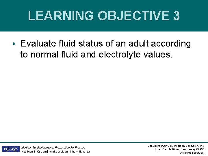 LEARNING OBJECTIVE 3 • Evaluate fluid status of an adult according to normal fluid LEARNING OBJECTIVE 3 • Evaluate fluid status of an adult according to normal fluid