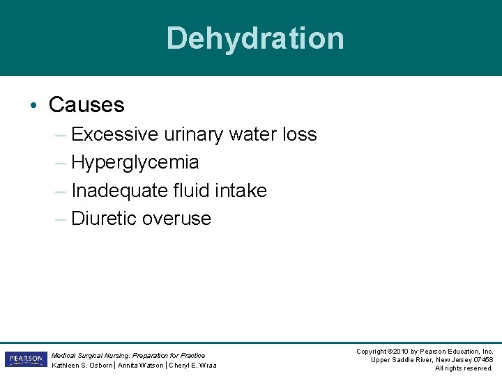 Dehydration • Causes – Excessive urinary water loss – Hyperglycemia – Inadequate fluid intake Dehydration • Causes – Excessive urinary water loss – Hyperglycemia – Inadequate fluid intake