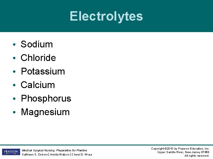 Electrolytes • • • Sodium Chloride Potassium Calcium Phosphorus Magnesium Medical Surgical Nursing: Preparation Electrolytes • • • Sodium Chloride Potassium Calcium Phosphorus Magnesium Medical Surgical Nursing: Preparation