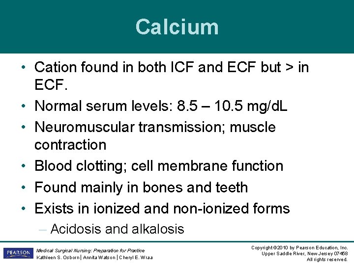 Calcium • Cation found in both ICF and ECF but > in ECF. • Calcium • Cation found in both ICF and ECF but > in ECF. •