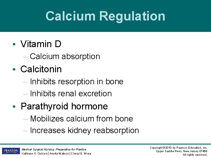 Calcium Regulation • Vitamin D – Calcium absorption • Calcitonin – Inhibits resorption in Calcium Regulation • Vitamin D – Calcium absorption • Calcitonin – Inhibits resorption in